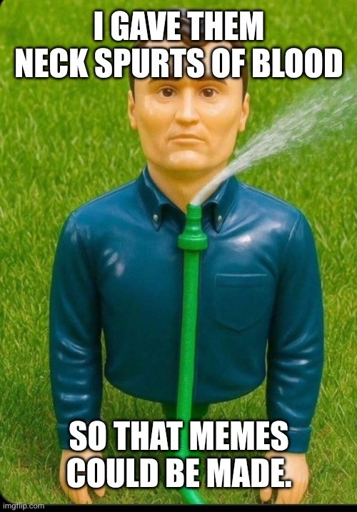A Charlie Kirk lawn water thing, that squirts water out the neck hole
