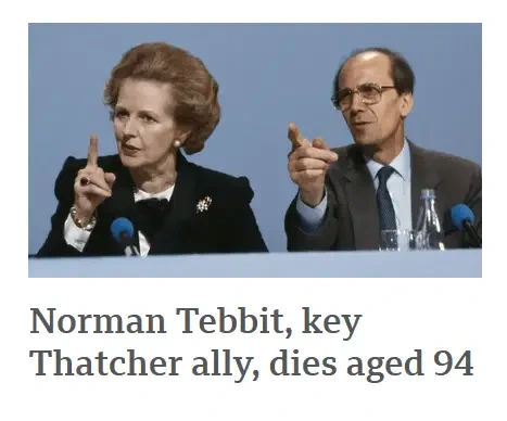 Headline with a picture of Margret Thatcher and Norman Tebbit at a conference pointing at something offscreen: "Norman Tebbit, key Thatcher ally, dies aged 94".