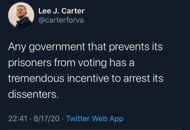 Any government that prevents itsprisoners from voting has a tremendous incentive to arrest itsdissenters.