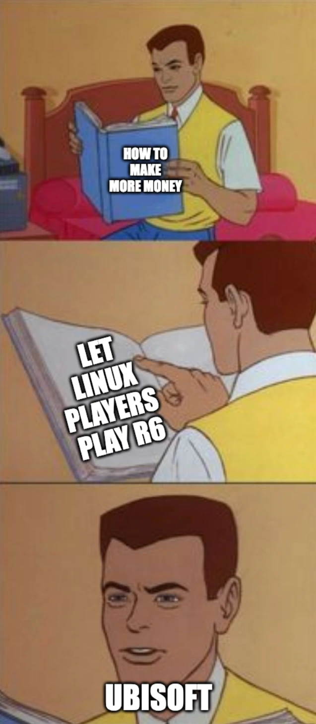 Peter Park reading a book meme: How to make more money. Let linux players play r6. Ubisoft with displeased face.