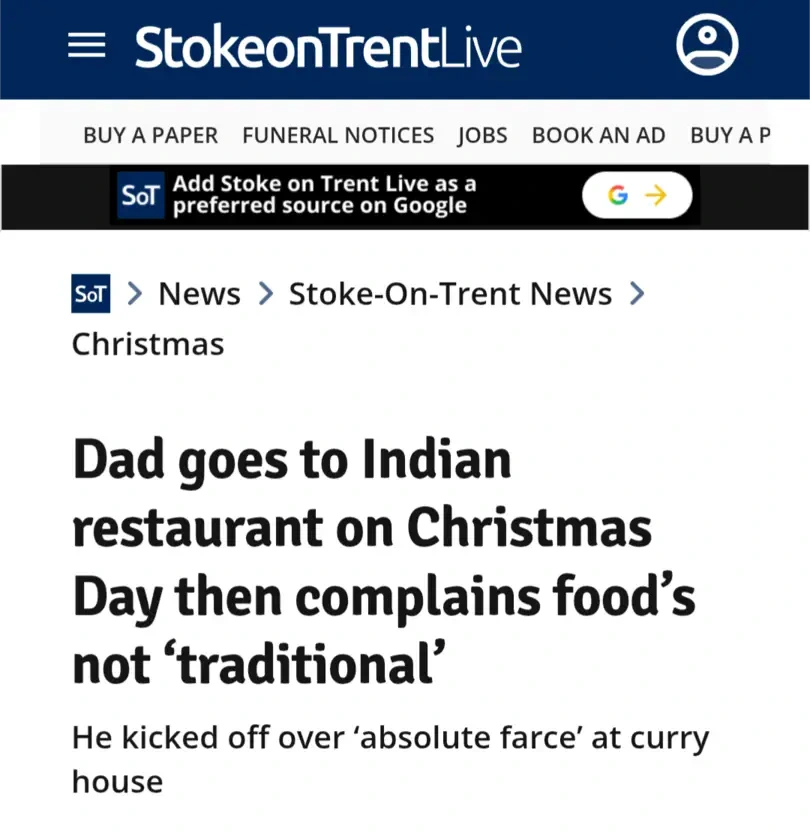 Article in Stoke-On-Trent Live titled "Dad goes to Indian restaurant on Christmas Day then complains food’s not ‘traditional’". Subheading reads "He kicked off over ‘absolute farce’ at curry house".
