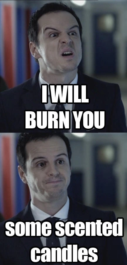 I will burn you