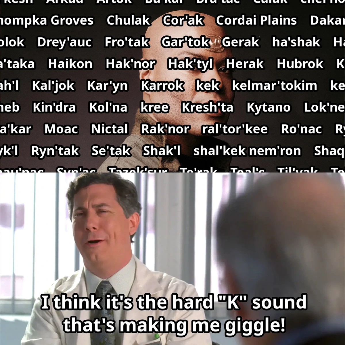 Panel 1: Image of Teal'c overlayed with a bunch of Jaffa terms that contain a hard K sound. Panel 2: Dr. Spaceman saying "I think it's the hard 'K' sound that's making me giggle!"