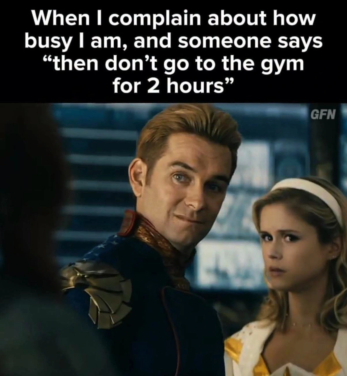 Image of Homelander and Starlight from The Boys staring disapprovingly with the caption: "When I complain about how busy I am, and someone says "then don't go to the gym for 2 hours"".