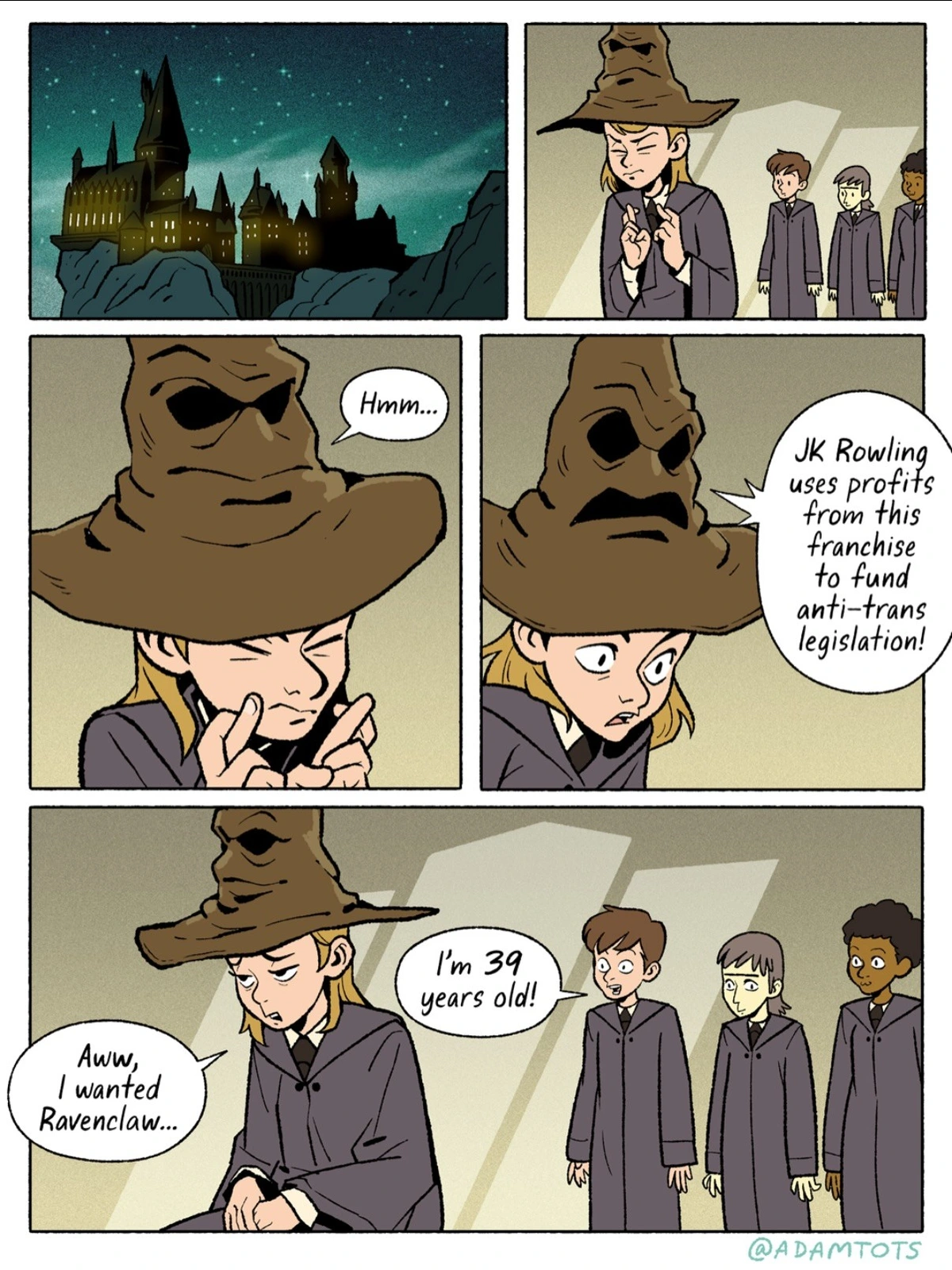 A comic where the Sorting Hat tells a student, "JK Rowling uses profits from this franchise to fund anti-trans legislation!" The student responds, "Aww, I wanted Ravenclaw," while another child nearby says, "I'm 39 years old!"