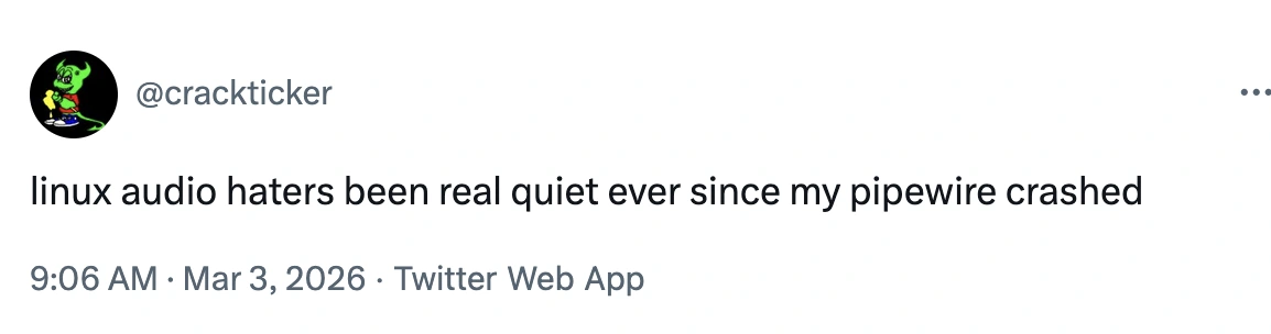 linux audio haters been real quiet ever since my pipewire crashed