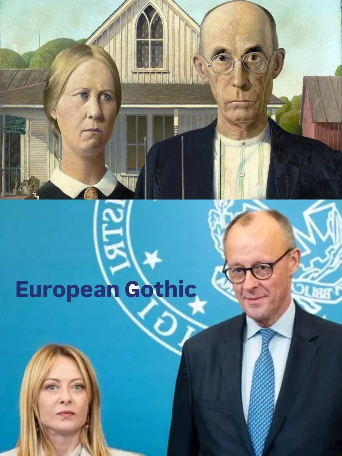 Top: The famous painting "American Gothic" by Grant Wood, "depicting a Midwestern farmer and his wife or daughter standing in front of their Carpenter Gothic style home." Bottom: A photo of Friedrich Merz and Giorgia Meloni with a stark resemblence to the character on the Grant Wood's painting.