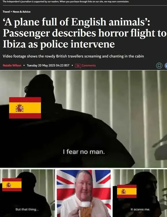 News headline: "'A Plane full of English animals': Passenger describes horror flight to Ibiza as police intervene". Below if a meme of Heavy from TF2 with the Spanish flag overlaid, "I fear no man, but that thing…" Followed by a picture of Barry, 63 with a Union Jack behind. "It scares me".