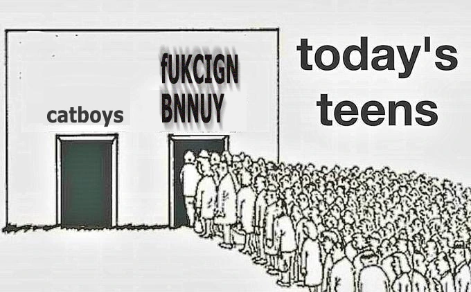 A building with two doors, one on the left labeled "catboys" and one on the right labeled "fUKCIGN BNNUY". Nobody is entering the left "catboys" door on the left but a huge crowd is entering the "fUKCIGN BNNUY" door on the right. The crowd is labeled "today's teens"